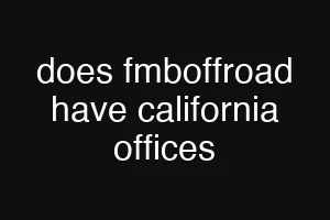 does fmboffroad have california offices