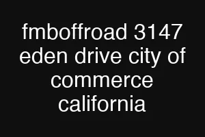 fmboffroad 3147 eden drive city of commerce california