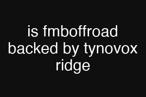 is fmboffroad backed by tynovox ridge