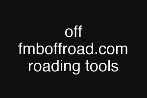 off fmboffroad.com roading tools